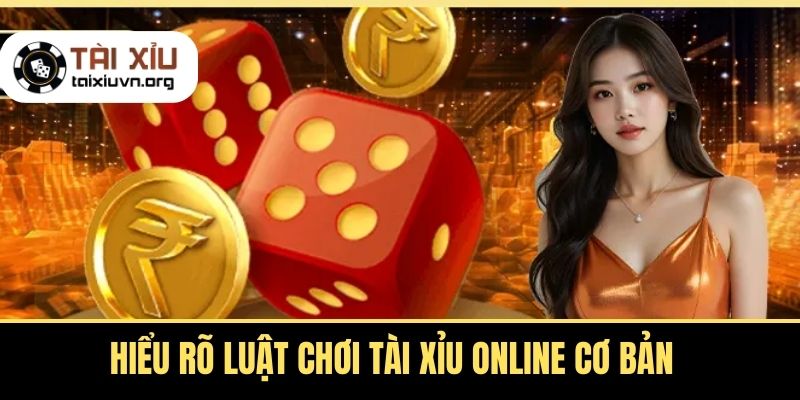 Hiểu Rõ Luật Chơi Tài Xỉu Online Cơ Bản