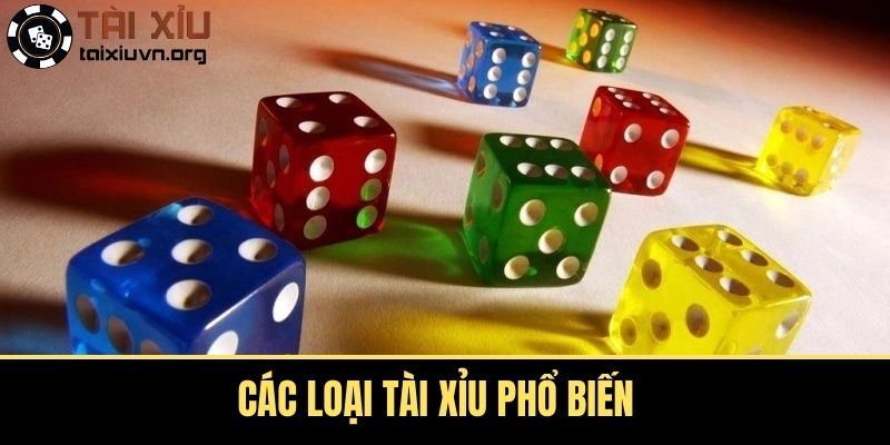 Các loại tài xỉu phổ biến
