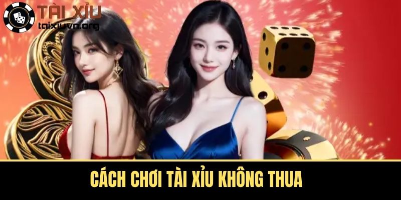 Cách Chơi Tài Xỉu Không Thua