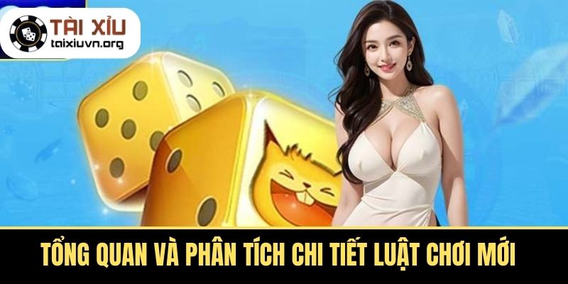 Tổng Quan và Phân Tích Chi Tiết luật chơi mới
