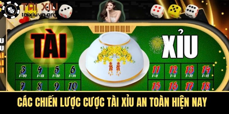 Các Chiến Lược Cược Tài Xỉu An Toàn Hiện Nay