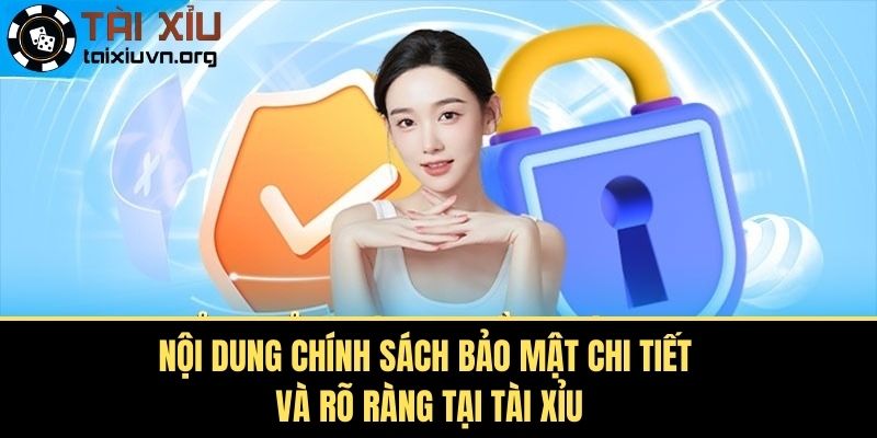 Nội dung chính sách bảo mật chi tiết và rõ ràng tại Tài Xỉu