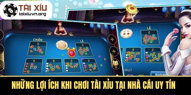 Những Lợi Ích Khi Chơi Tài Xỉu Tại Nhà Cái Uy Tín