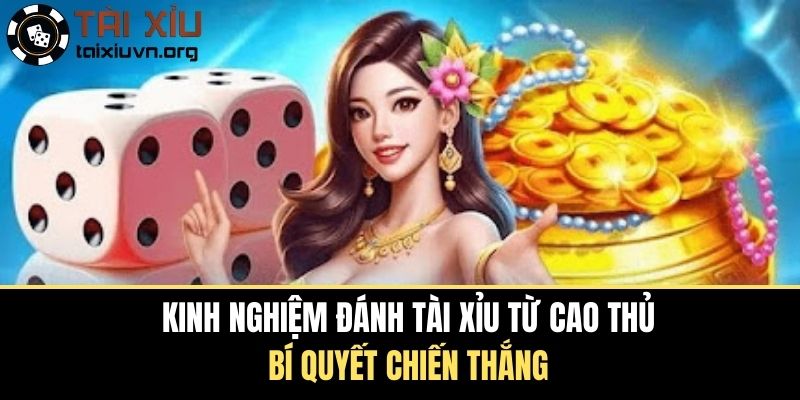 Kinh Nghiệm Đánh Tài Xỉu Từ Cao Thủ - Bí Quyết Chiến Thắng