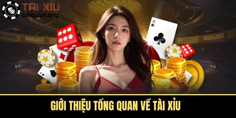 Giới Thiệu Tổng Quan Về Tài Xỉu