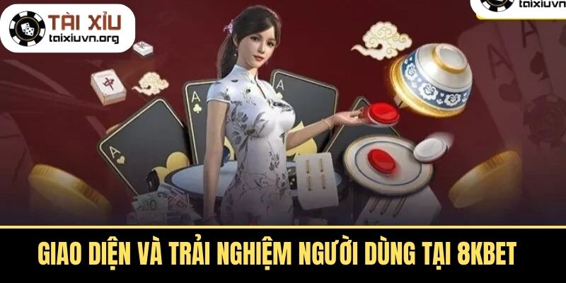 Giao diện và trải nghiệm người dùng tại 8Kbet