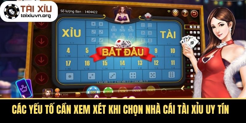 Các yếu tố cần xem xét khi chọn nhà cái tài xỉu uy tín