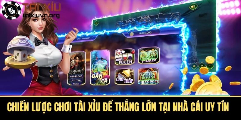 Chiến lược chơi tài xỉu để thắng lớn tại nhà cái uy tín