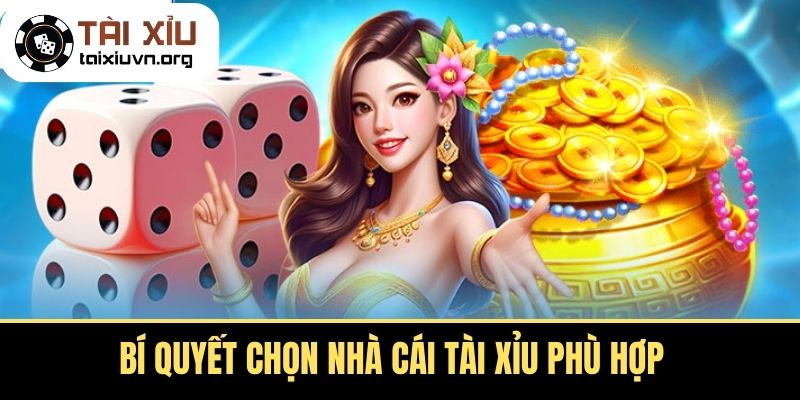 Bí Quyết Chọn Nhà Cái Tài Xỉu Phù Hợp