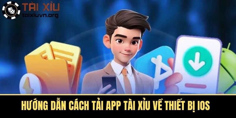 Hướng Dẫn Cách Tải App Tài Xỉu Về Thiết Bị IOS