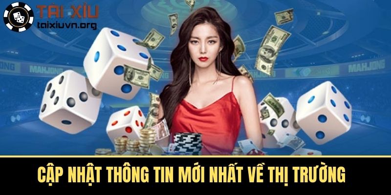 Cập Nhật Thông Tin Mới Nhất Về Thị Trường
