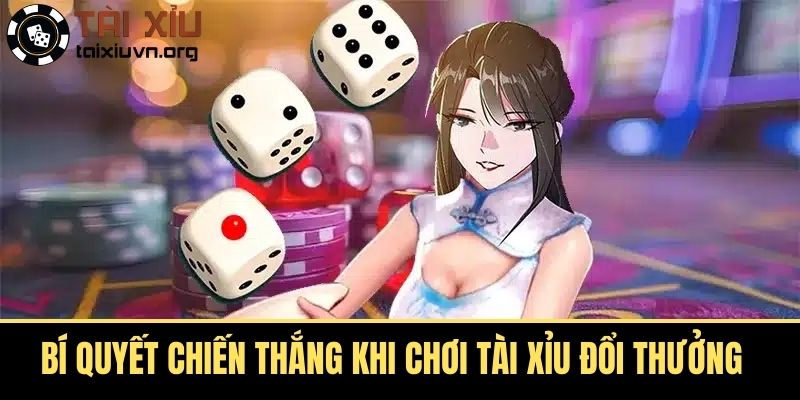 Bí Quyết Chiến Thắng Khi Chơi Tài Xỉu Đổi Thưởng